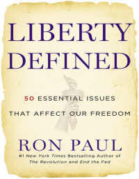 Paul, Ron — Liberty Defined: 50 Essential Issues That Affect Our Freedom