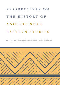 Agns Garcia-Ventura;Lorenzo Verderame; — Perspectives on the History of Ancient Near Eastern Studies