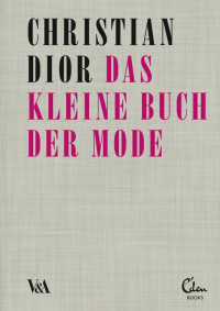 Dior, Christian — Das kleine Buch der Mode