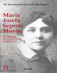 Mª Encarnación González Rodríguez [González Rodríguez, Mª Encarnación] — María Josefa Segovia Morón: La mujer de los ojos abiertos