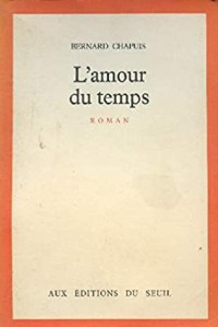 Bernard Chapuis [Chapuis, Bernard] — L'amour du temps