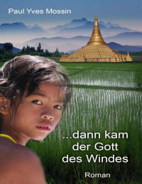 Paul Yves Mossin — ...dann kam der Gott des Windes (German Edition)
