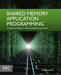 Victor Alessandrini — Shared Memory Application Programming: Concepts and strategies in multicore application programming