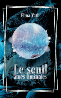 Elina Vath — Le seuil, âmes liminales