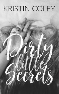 Kristin Coley — Dirty Little Secrets