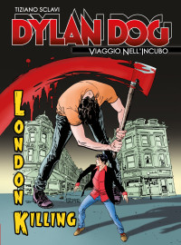 Bruno Brindisi & Ileana Colombo & Pasquale Ruju & Piero Ravaioli & Tiziano Sclavi — Dylan Dog - Viaggio Nell'Incubo #5: London Killing