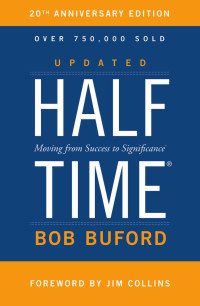 Bob P. Buford — Halftime: Moving from Success to Significance