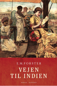 E. M. Forster [Forster, E. M.] — Vejen til Indien