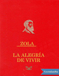 Émile Zola — LA ALEGRÍA DE VIVIR
