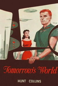 Evan Hunter as Hunt Collins (Хант Коллинз) — Tomorrow’s World [=Tomorrow and Tomorrow; Malice in Wonderland]