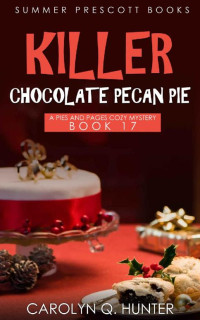 Carolyn Q. Hunter [Hunter, Carolyn Q.] — Killer Chocolate Pecan Pie