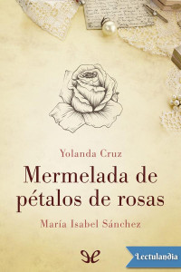 Yolanda Cruz — MERMELADA DE PÉTALOS DE ROSAS