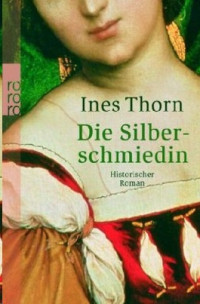 Thorn, Ines — Die Silberschmiedin