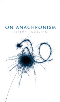 Jeremy Tambling; — On Anachronism