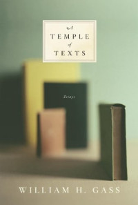 William H. Gass — A Temple of Texts