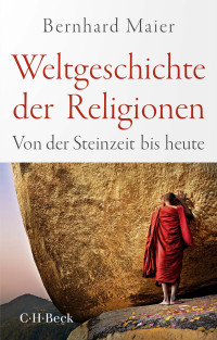 Bernhard Maier; — Weltgeschichte der Religionen