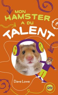 Dave Lowe — Mon hamster a du talent (Mon hamster 4)