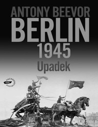 Beevor Antony — Berlin. Upadek.1945