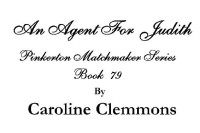 Caroline Clemmons — An Agent For Judith (The Pinkerton Matchmaker Book 79)