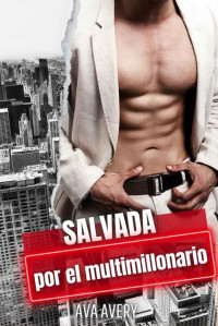 Ava Avery — Salvada por el multimillonario: Novela romántica con un jefe rico (Spanish Edition)