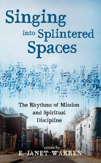 E. Janet Warren; — Singing Into Splintered Spaces