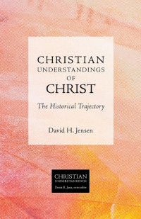 David H. Jensen; — Christian Understandings of Christ