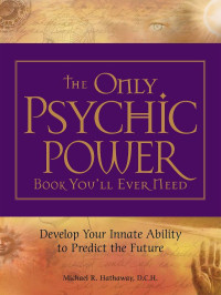 Michael R. Hathaway — The Only Psychic Power Book You'll Ever Need