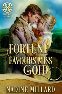 Nadine Millard & Fortunes of Fate — Fortune Favours Miss Gold (Fortunes of Fate Book 2)