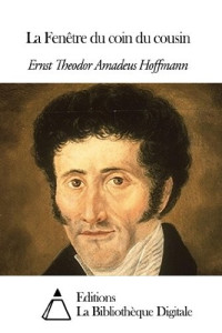 E T A Hoffmann [Hoffmann, E T A] — La fenêtre du coin du cousin