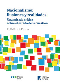 Rolf-Ulrich, Kunze — Nacionalismo: ilusiones y realidades. Una mirada crítica sobre el estado de la cuestión