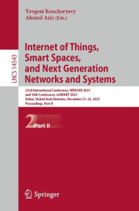 Yevgeni Koucheryavy — Internet of Things, Smart Spaces, and Next Generation Networks and Systems 23rd International Conference, NEW2AN 2023, and 16th Conference, ruSMART 2023, Dubai, United Arab Emirates, December 21–22, 2023, Proceedings, Part II