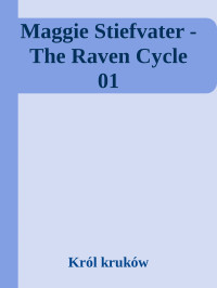 Król kruków — Maggie Stiefvater - The Raven Cycle 01