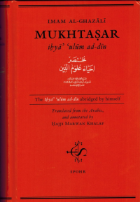 Abu Hamid Al-Ghazali — Mukhtasar: The Ihyâ’ ‘ulûm ad-dîn as abriged by himself