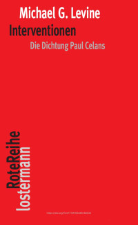 Michael G. Levine — Interventionen. Die Dichtung Paul Celans