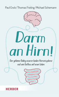 Enck, P., Frieling, Thomas, Schemann, Michael & Thomas Frieling & Michael Schemann — Darm an Hirn!