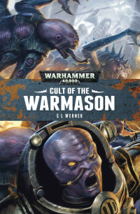 C L Werner — Cult of the Warmason (Warhammer 40,000 Book 1)