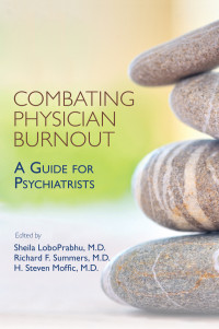 Sheila LoboPrabhu;Richard F. Summers;H. Steven Moffic; — Combating Physician Burnout