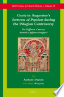 Anthony Dupont — Gratia in Augustine's Sermones ad Populum during the Pelagian Controversy