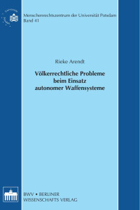 Rieke Arendt — Völkerrechtliche Probleme beim Einsatz autonomer Waffensysteme