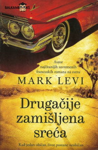 Marc Levy [BALKANBOOKS] — Drugačije zamišljena sreća