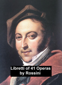 Anonymous — Libretti of 41 operas by Rossini
