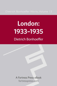 Dietrich Bonhoeffer, Keith W. Clements — London, 1933-1935