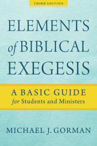 Gorman, Michael J.; — Elements of Biblical Exegesis