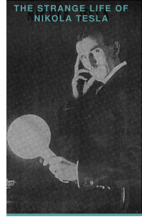 The Strange Life of Nikola Tesla — The Strange Life of Nikola Tesla