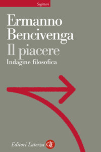 Ermanno Bencivenga — Il Piacere. Indagine filosofica