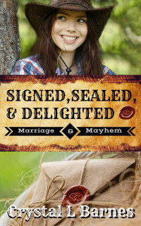 Crystal L. Barnes — Signed, Sealed, & Delighted (Marriage & Mayhem #0.5)