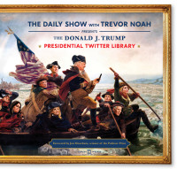 The Daily Show With Trevor Noah — The Donald J. Trump Presidential Twitter Library