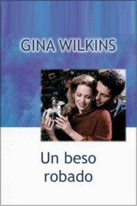Gina Wilkins — Un beso robado