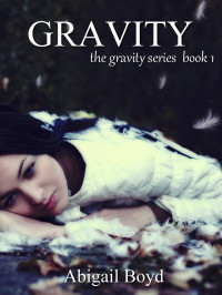 Abigail Boyd — Gravity (Gravity Series #1) (The Gravity Series)