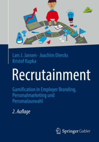 Lars J. Jansen, Joachim Diercks, Kristof Kupka — Recrutainment. Gamification in Employer Branding, Personalmarketing und Personalauswahl